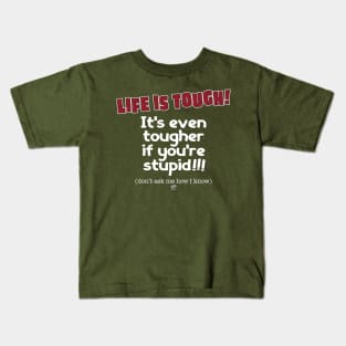 Life is Tough-white Kids T-Shirt